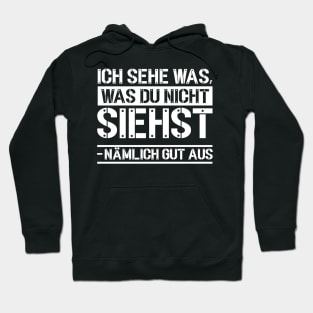 Ich sehe was, was du nicht siehst-nämlich gut aus Hoodie